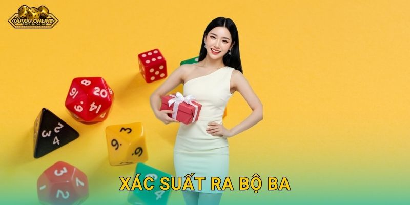 Xác suất ra bộ ba trong xúc xắc tại Tài xỉu online
