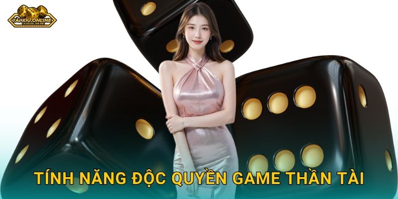 Tính năng độc quyền game Thần Tài