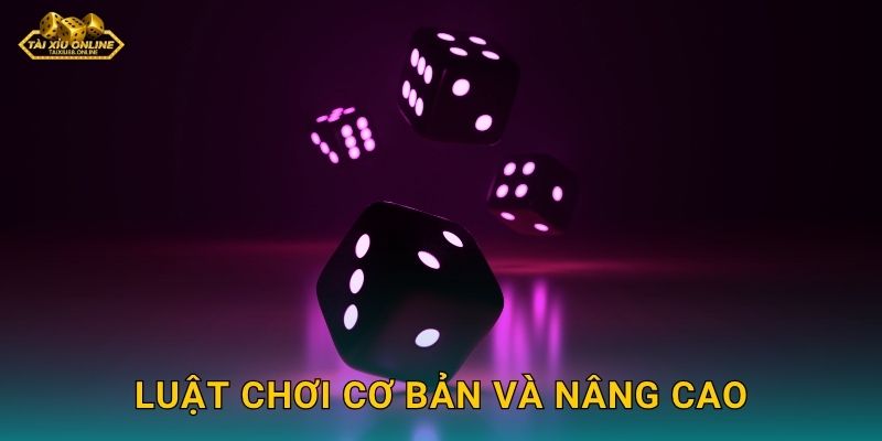 Luật chơi cơ bản và nâng cao