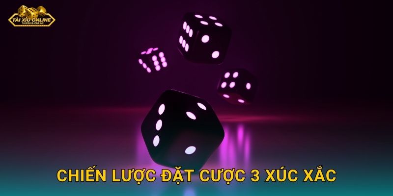 Chiến lược đặt cược 3 xúc xắc
