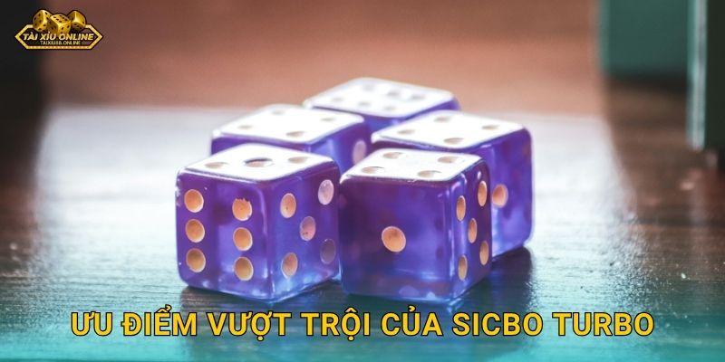 Sicbo Turbo tốc độ cao dành cho người chơi Tài xỉu online 2 Ưu điểm vượt trội của Sicbo Turbo