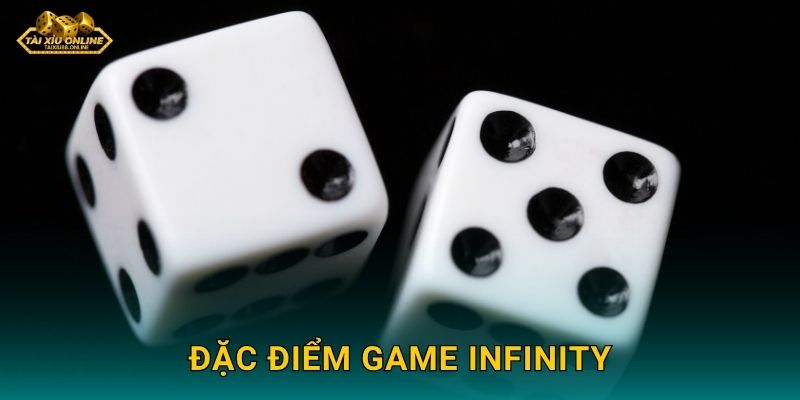 Đặc điểm game Infinity