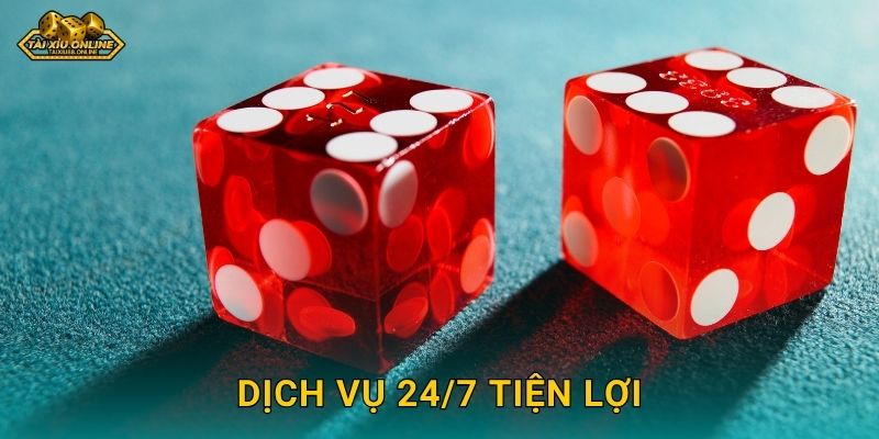 Dịch vụ 24/7 tiện lợi