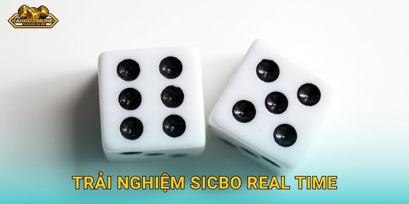 Sicbo Real Time trực tiếp từng giây phút tại Tài xỉu online 3 Trải nghiệm Sicbo Real Time