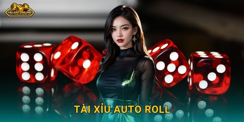 Tài Xỉu Auto Roll – Chế độ tự động thông minh tại Tài xỉu online