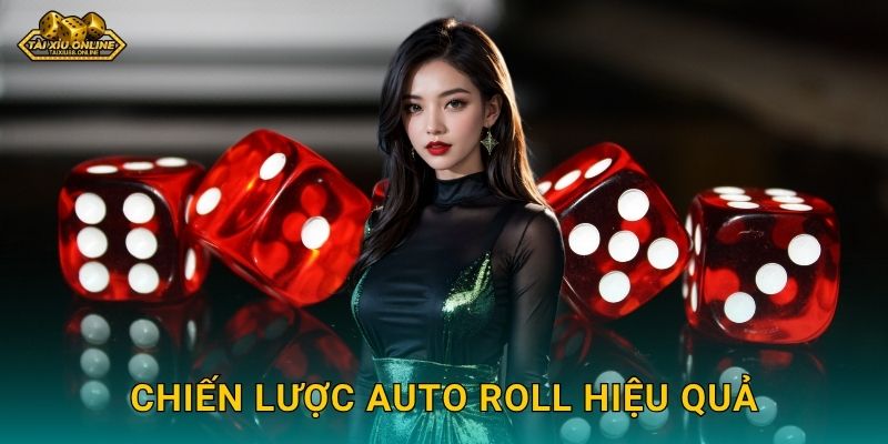 Chiến lược Auto Roll hiệu quả
