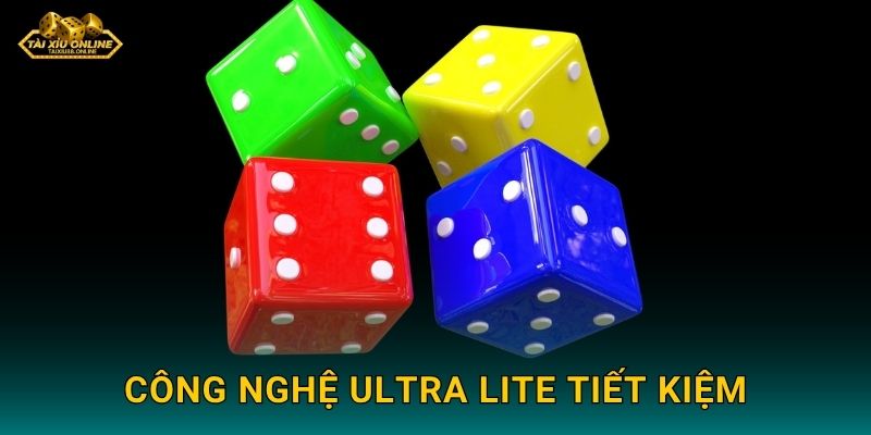 Công nghệ Ultra Lite tiết kiệm