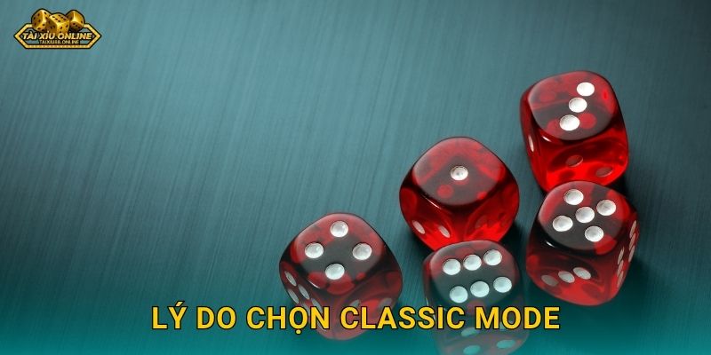 Lý do chọn Classic Mode