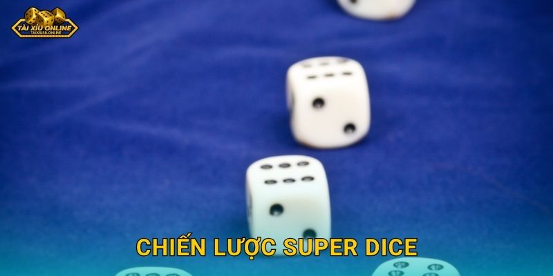 Chiến lược Super Dice