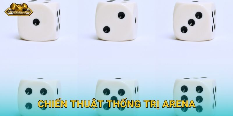 Chiến thuật thống trị Arena